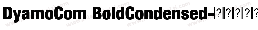 DyamoCom BoldCondensed字体转换